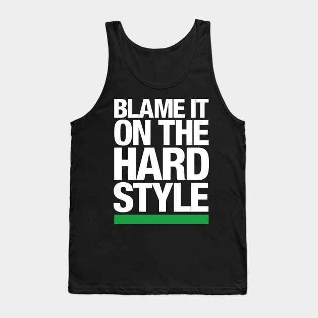 Blame it on the Hardstyle Tank Top by monstercatx